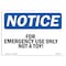 Signmission OSHA Notice, 5" Height, For Emergency Use Only Not A Toy! Sign, 7" X 5", Landscape OS-NS-D-57-L-12843 - alternate 1
